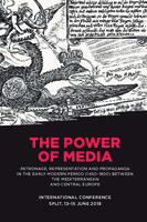 „The Power of Media: Patronage, Representation and Propaganda in the Early Modern Period (1450-1800) between Mediterranean and Central Europe“ : [Programme and Book of Abstracts]